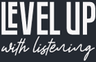 Level Up with Listening